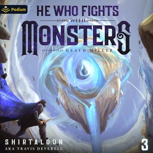 He Who Fights with Monsters 3:  A LitRPG Adventure