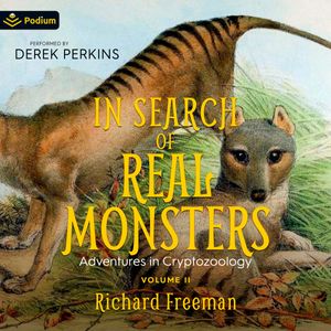 In Search of Real Monsters: Adventures in Cryptozoology, Volume 2