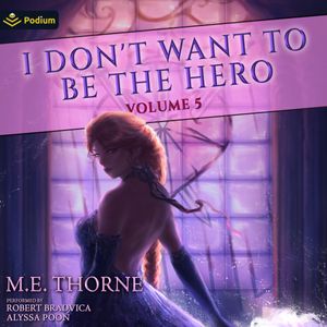 I Don't Want to Be the Hero Vol. 5