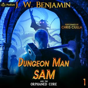 Dungeon Man Sam and the Orphaned Core