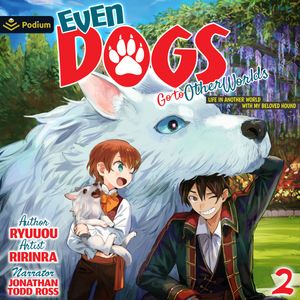 Even Dogs Go to Other Worlds: Life in Another World with My Beloved Hound Vol. 2