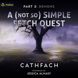 A (Not So) Simple Fetch Quest: Part 3: Demons