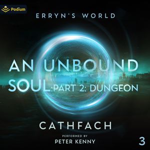 An Unbound Soul: Part 2: Dungeon