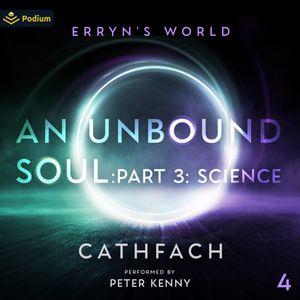 An Unbound Soul: Part 3: Science