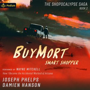 BuyMort: Smart Shopper: How I Became the Accidental Warlord of Arizona