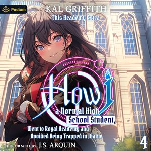 How I, a Normal High School Student, Went to Royal Academy and Avoided Being Trapped in Hiatus Vol 4