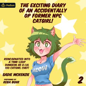 The Exciting Diary of an Accidentally OP Former NPC Catgirl!