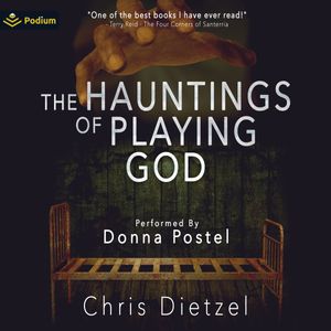 The Hauntings of Playing God