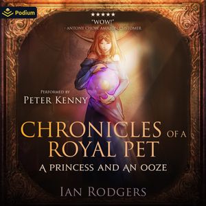 Chronicles of a Royal Pet: A Princess and an Ooze