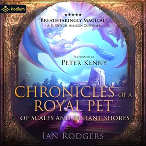 Chronicles of a Royal Pet: Of Scales and Distant Shores