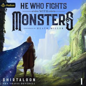 He Who Fights with Monsters: A LitRPG Adventure
