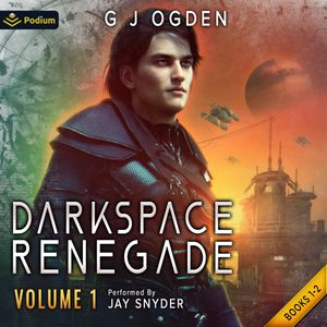 Darkspace Renegade: Volume 1